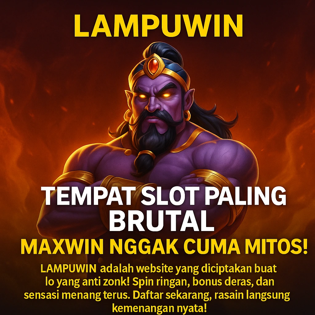 LAMPUWIN | Tempat Slot Paling Brutal, Maxwin Nggak Cuma Mitos!